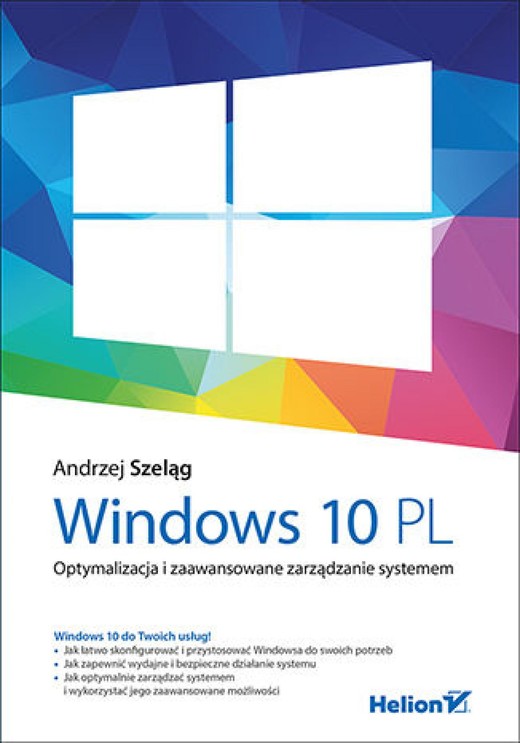 okładka Windows 10 PL. Optymalizacja i zaawansowane zarządzanie systemem ebook | epub, mobi, pdf | Andrzej Szeląg