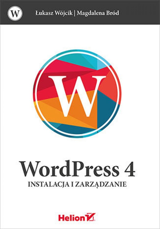 okładka WordPress 4. Instalacja i zarządzanie ebook | epub, mobi, pdf | Łukasz Wójcik, Magdalena Bród