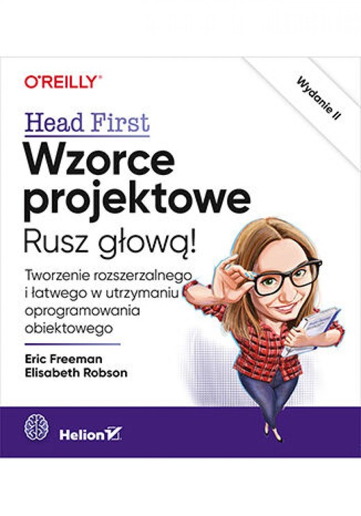 okładka Wzorce projektowe. Rusz głową! Tworzenie rozszerzalnego i łatwego w utrzymaniu oprogramowania obiektowego. Wydanie II ebook | pdf | Eric Freeman, Elisabeth Robson
