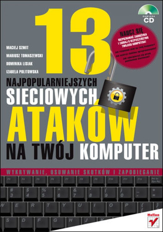 okładka 13 najpopularniejszych sieciowych ataków na Twój komputer. Wykrywanie, usuwanie skutków i zapobieganie ebook | epub, mobi, pdf | Maciej Szmit, Mariusz Tomaszewski, Dominika Lisiak
