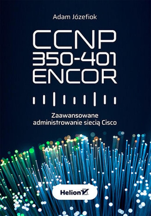 okładka CCNP 350-401 ENCOR. Zaawansowane administrowanie siecią Cisco ebook | epub, mobi, pdf | Adam Józefiok