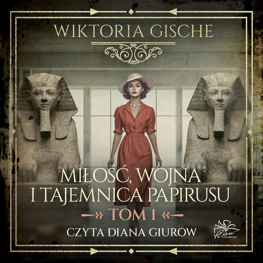 okładka Miłość, wojna i tajemnica papirusu. Tom 1 audiobook | MP3 | Wiktoria Gische