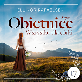 okładka Wszystko dla córki. Obietnice. Tom 17 audiobook | MP3 | Rafaelsen Ellinor