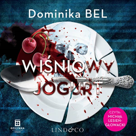 okładka Wiśniowy jogurt. Między kłamstwami i zbrodnią. Tom 1 audiobook | MP3 | Dominika Bel