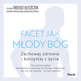okładka Facet jak młody bóg. Korzystaj z życia i zachowaj zdrowie audiobook | MP3 | Tadeusz Oleszczuk