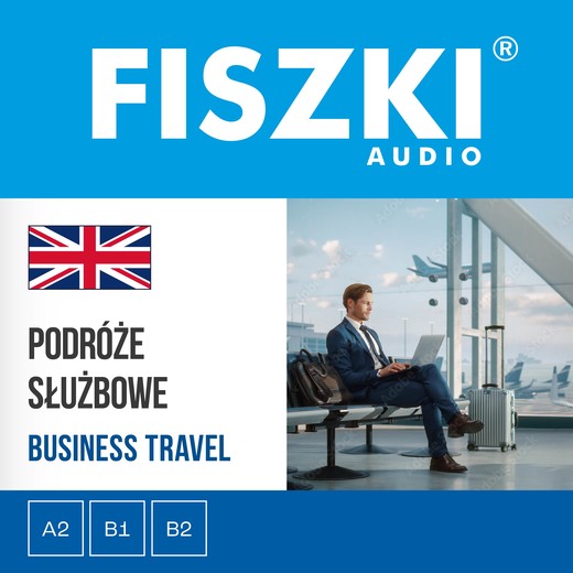 okładka FISZKI audio – angielski biznes – Podróże służbowe audiobook | MP3 | Patrycja Wojsyk