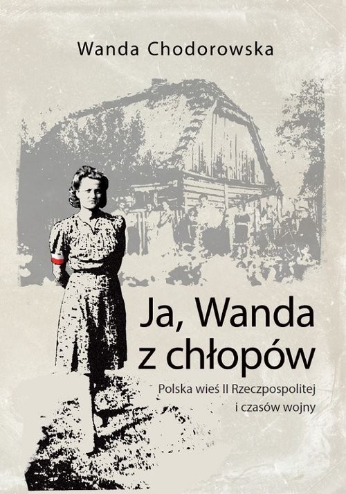 okładka Ja, Wanda z chłopów Polska wieś II Rzeczpospolitej i czasów wojny książka