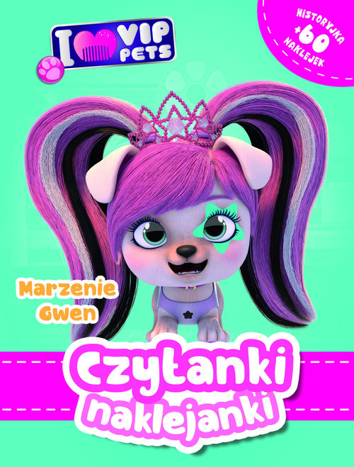 okładka Czytanki naklejanki. Marzenie Gwe. I Love VIP pets książka