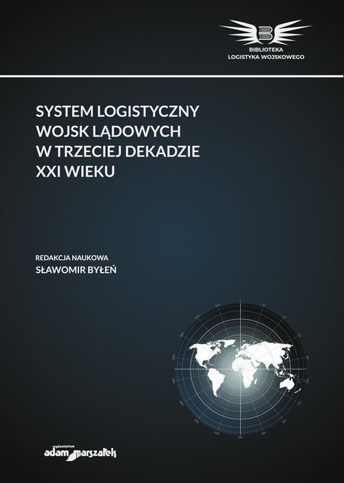 okładka System logistyczny wojsk lądowych w trzeciej dekadzie XXI wieku książka
