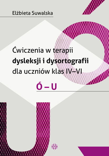 okładka Ćwiczenia w terapii dysleksji i dysortografii dla uczniów klas IV–VI Ó – U książka