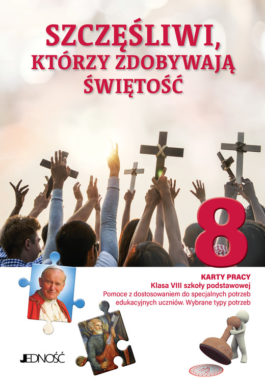 okładka Szczęśliwi, którzy zdobywają świętość. Karty pracy. Klasa VIII SP. Pomoce z dostosowaniem do specjalnych potrzeb edukacyjnych uczniów. Wybrane typy potrzeb książka