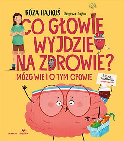 okładka Co głowie wyjdzie na zdrowie? Mózg wie i o tym opowie książka