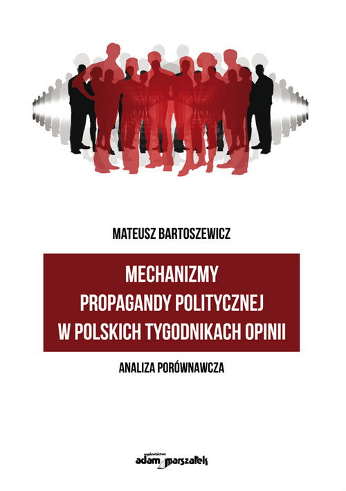 okładka Mechanizmy propagandy politycznej w polskich tygodnikach opinii książka