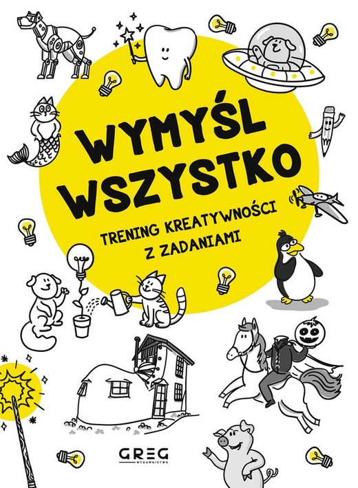 okładka Wymyśl wszystko. Trening kreatywności z zadaniami książka