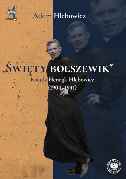 okładka „Święty bolszewik” Ksiądz Henryk Hlebowicz (1904–1941) książka