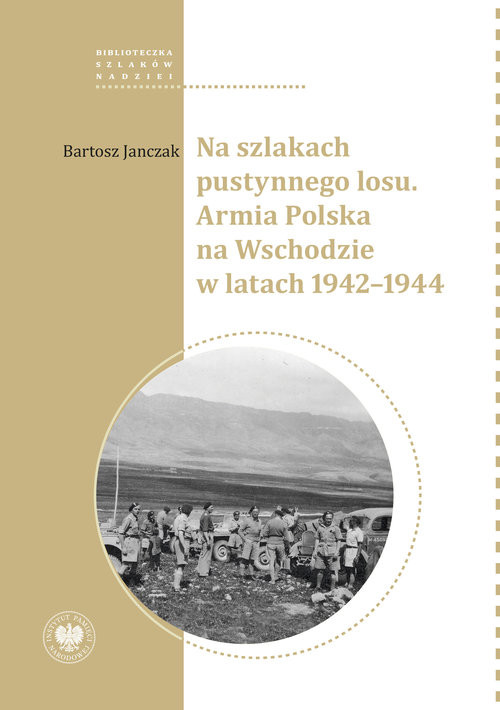 okładka Na szlakach pustynnego losu. Armia Polska na Wschodzie w latach 1942-1944 książka