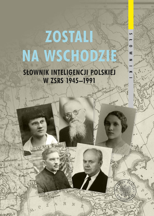 okładka Zostali na Wschodzie Słownik inteligencji polskiej w ZSRS 1945–1991, t. 3 książka