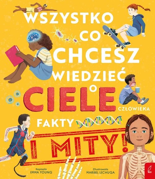 okładka Wszystko co chcesz wiedzieć o ciele człowieka Fakty i Mity książka