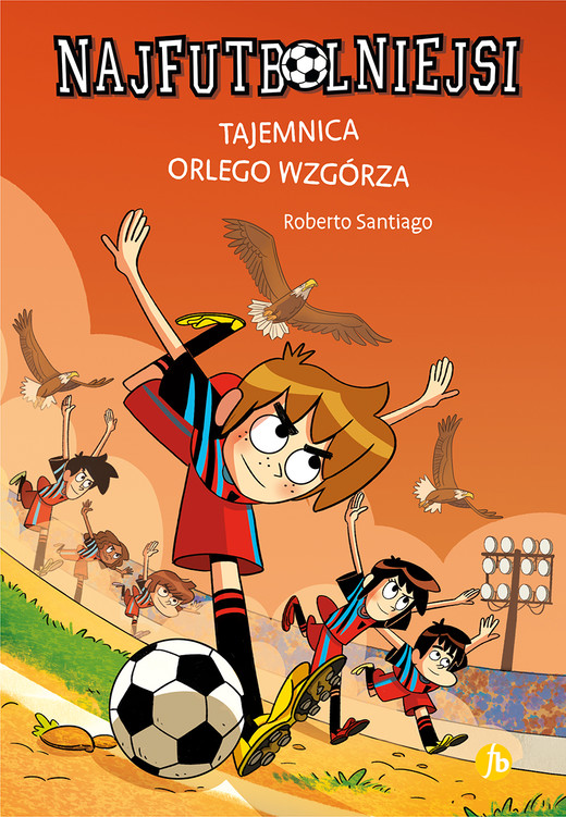 okładka Tajemnica orlego wzgórza. Najfutbolniejsi wyd. 2025 książka