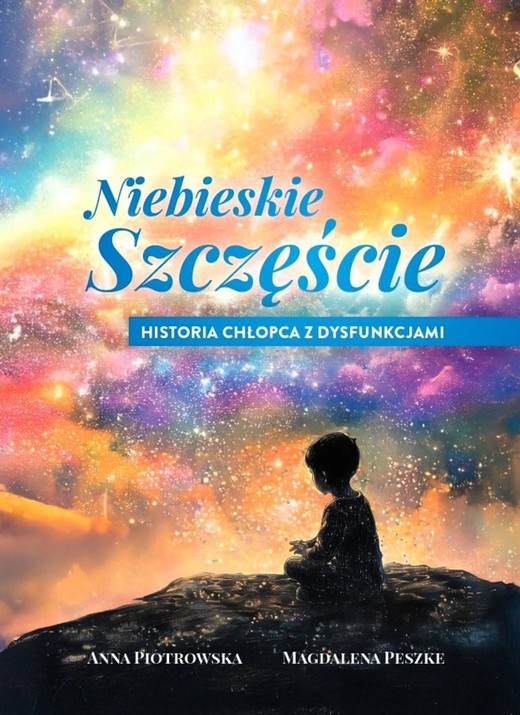 okładka Niebieskie szczęście. Historia chłopca z dysfunkcjami książka