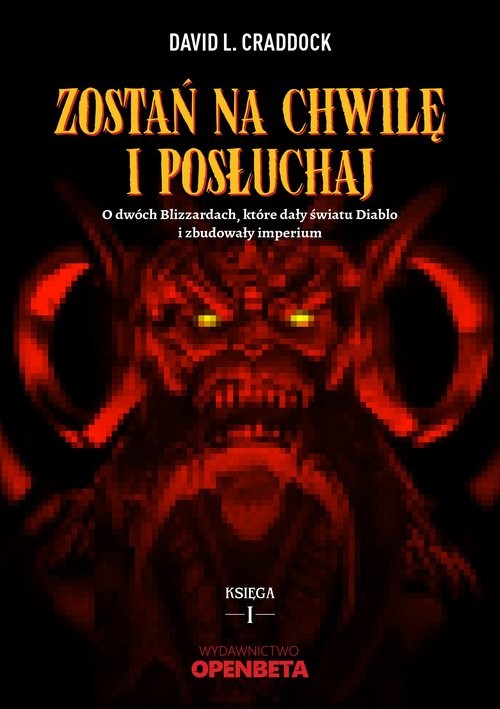 okładka Zostań na chwilę i posłuchaj O dwóch Blizzardach, które dały światu Diablo i zbudowały imperium książka