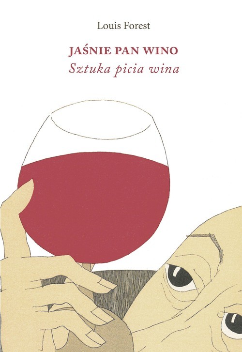 okładka Jaśnie Pan Wino. Sztuka picia wina książka