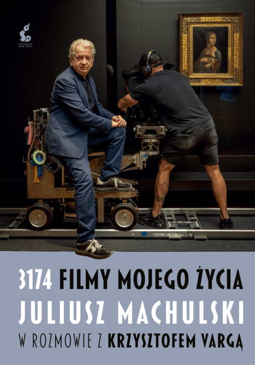okładka 3174 filmy mojego życia. Juliusz Machulski w rozmowie z Krzysztofem Vargą książka