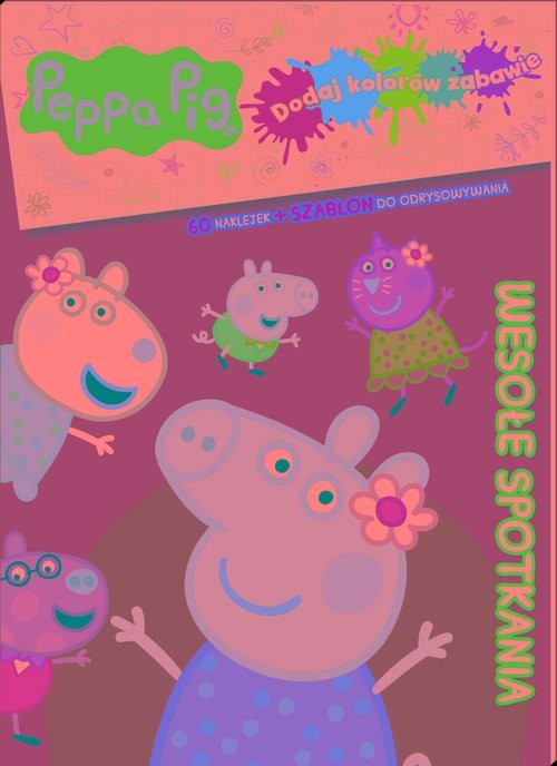 okładka Peppa Pig. Dodaj kolorów zabawie. Wesołe spotkania Peppa Pig. Dodaj kolorów zabawie. Wesołe spotkania książka