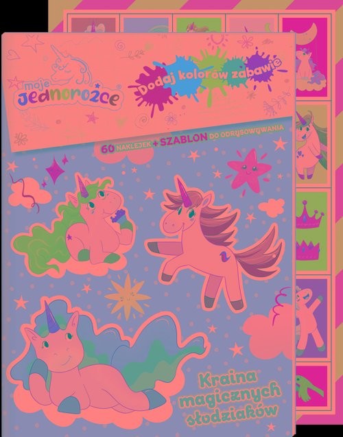 okładka Moje jednorożce. Dodaj kolorów zabawie. Kraina magicznych słodziaków Moje jednorożce. Dodaj kolorów zabawie. Kraina magicznych słodziaków książka