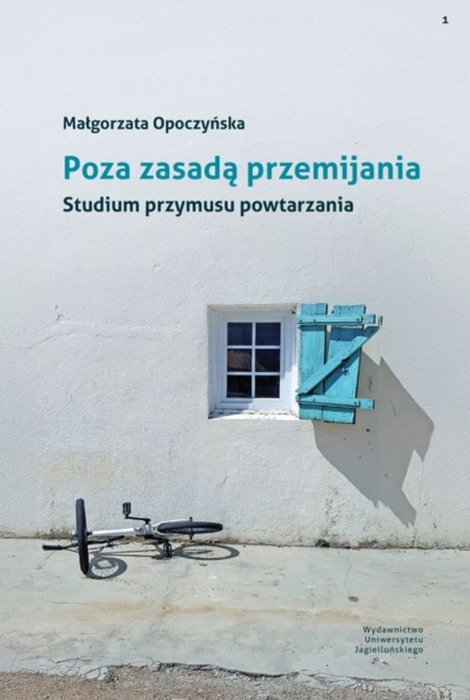 okładka Poza zasadą przemijania. Studium przymusu powtarzania książka | Opoczyńska Małgorzata