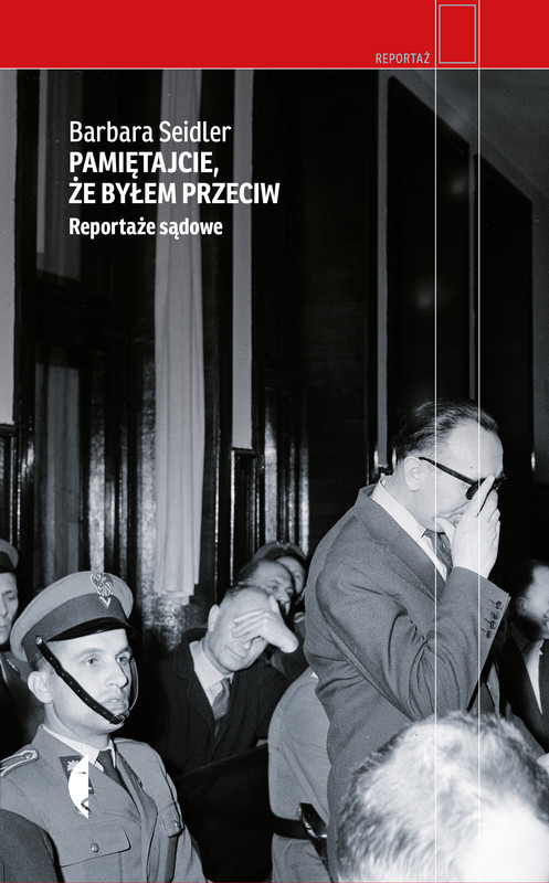okładka Pamiętajcie, że byłem przeciw. Reportaże sądowe wyd. 3 książka | Barbara Seidler