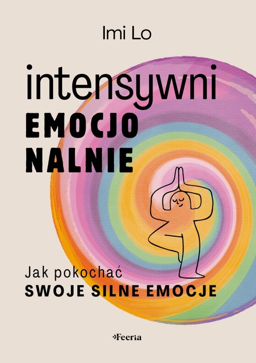okładka Intensywni emocjonalnie. Jak pokochać swoje silne emocje książka