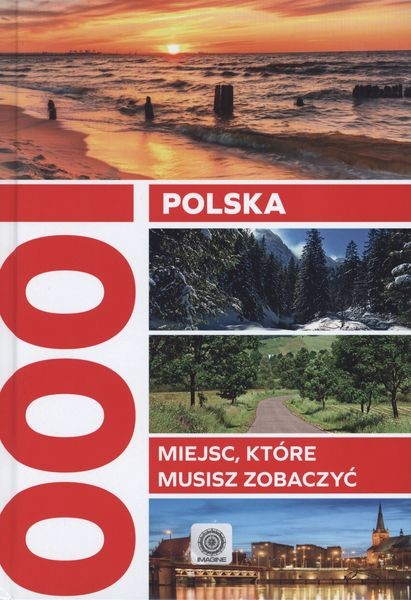 okładka Polska 1000 miejsc które musisz zobaczyć książka | Opracowanie zbiorowe