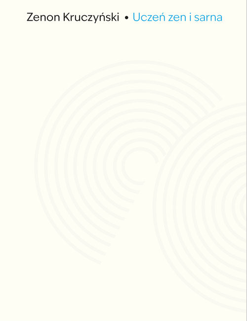 okładka Uczeń zen i sarna. Zapiski z Drogi książka | Zenon Kruczyński
