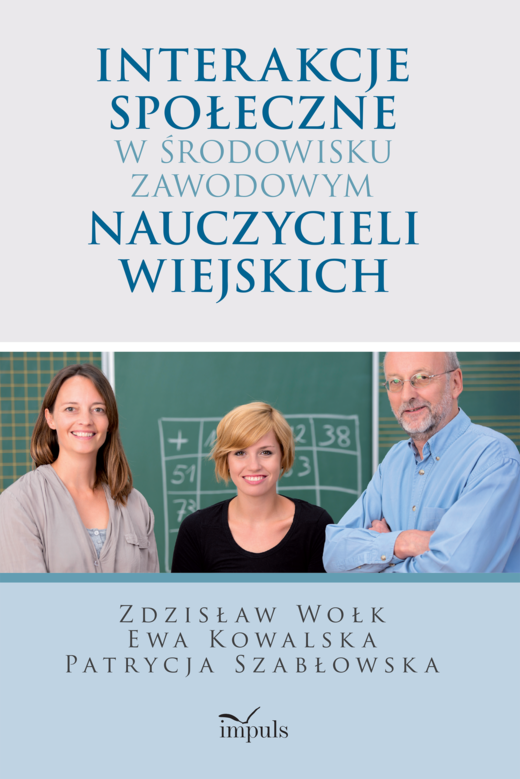 okładka Interakcje społeczne w środowisku zawodowym nauczycieli wiejskich książka | Ewa Kowalska, Zdzisław Wołk