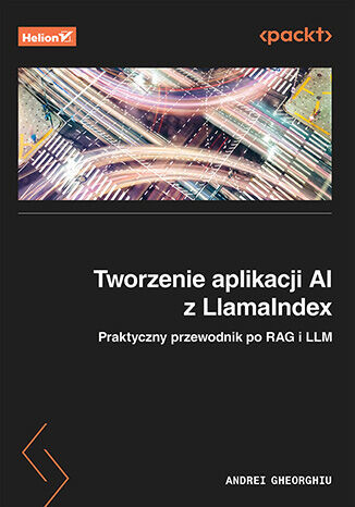 okładka Tworzenie aplikacji AI z LlamaIndex. Praktyczny przewodnik po RAG i LLM książka