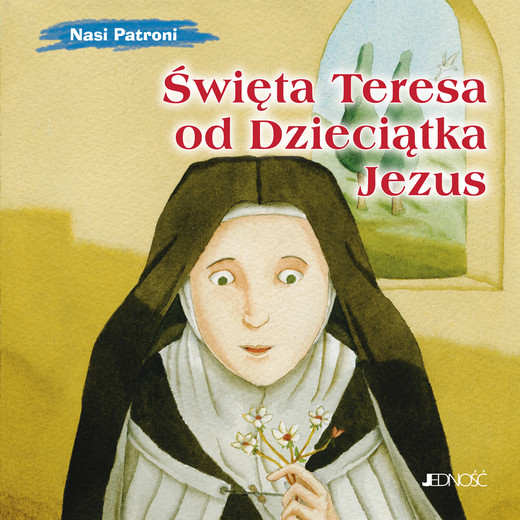 okładka Święta Teresa od Dzieciątka Jezus. Nasi Patroni książka | Silvia Vecchini