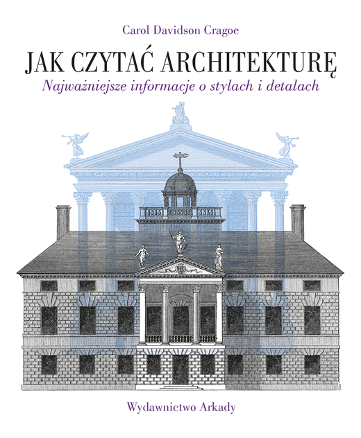 okładka Jak czytać architekturę. Najważniejsze informacje o stylach i detalach. Jak czytać książka