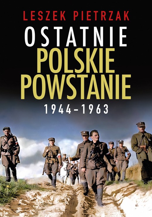 okładka Ostatnie polskie powstanie 1944 - 1963 książka | Leszek Pietrzak