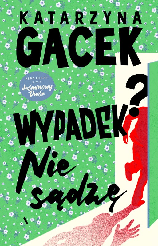 okładka Wypadek? Nie sądzę. Pensjonat Jaśminowy Dwór. 1 książka | Katarzyna Gacek