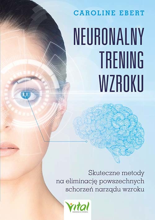 okładka Neuronalny trening wzroku. Skuteczne metody na eliminację powszechnych schorzeń narządu wzroku książka