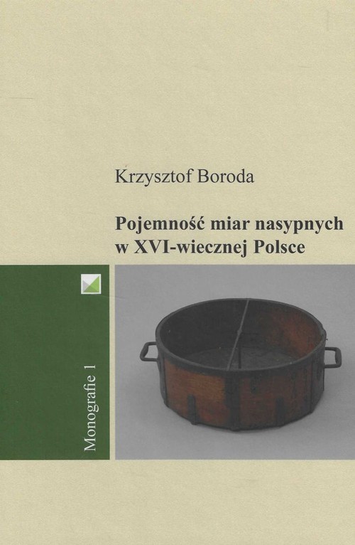 okładka Pojemność miar nasypnych w XVI-wiecznej Polsce książka