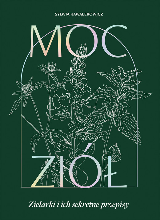 okładka Moc ziół. Zielarki i ich sekretne przepisy książka | Sylwia Kawalerowicz
