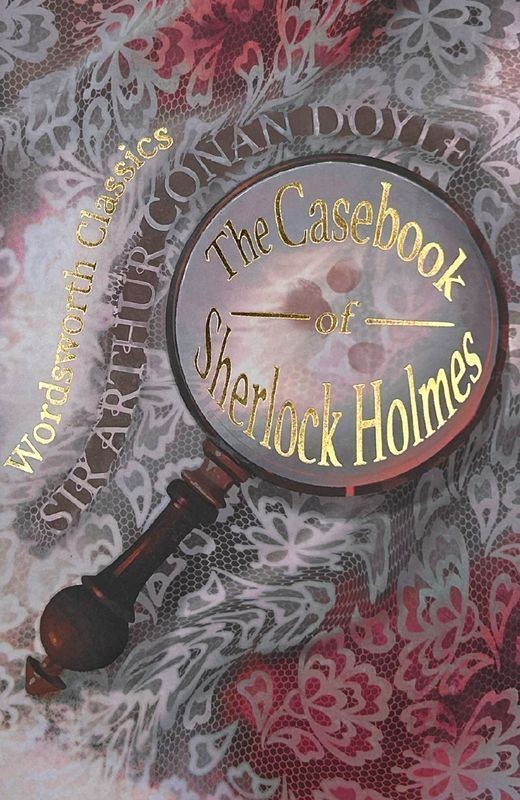 okładka The Casebook of Sherlock Holmes & His Last Bow. Wordsworth Classics wer. angielska książka | Arthur Conan Doyle