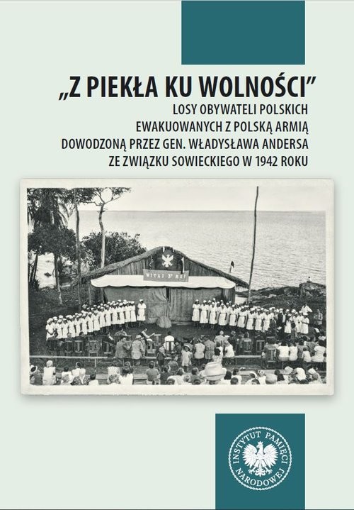 okładka „Z piekła ku wolności Losy obywateli polskich ewakuowanych z polską armią dowodzoną przez gen. Władysława Andersa ze Związ książka | Bartosz Janczak