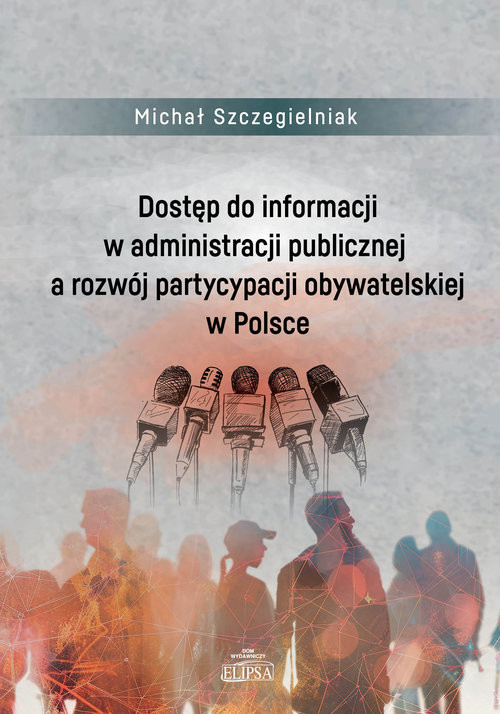 okładka Dostęp do informacji w administracji publicznej a rozwój partycypacji obywatelskiej w Polsce książka