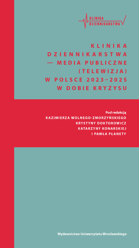 okładka Klinika Dziennikarstwa 6 Media publiczne (telewizja) w Polsce 2023–2025 w dobie kryzysu książka