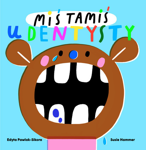 okładka Miś Tamiś idzie do dentysty książka | Edyta Pawlak-Sikora