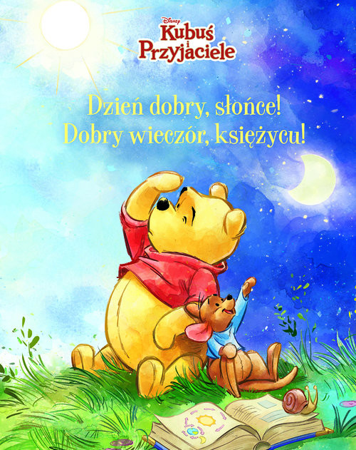 okładka Dzień dobry, Słońce! Dobry wieczór, Księżycu! Disney Kubuś i Przyjaciele książka | Catherine Hapka