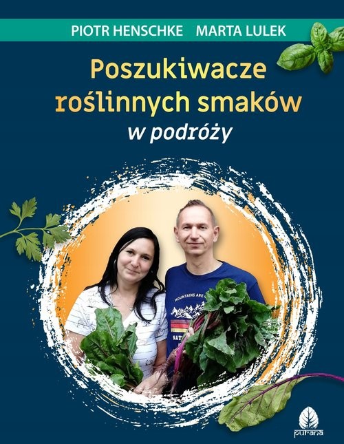 okładka Poszukiwacze roślinnych smaków w podróży książka | Henschke Piotr